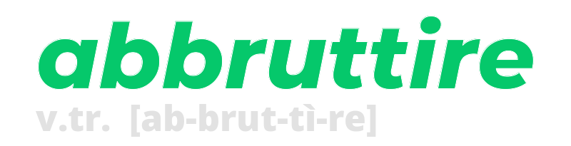 abbruttire