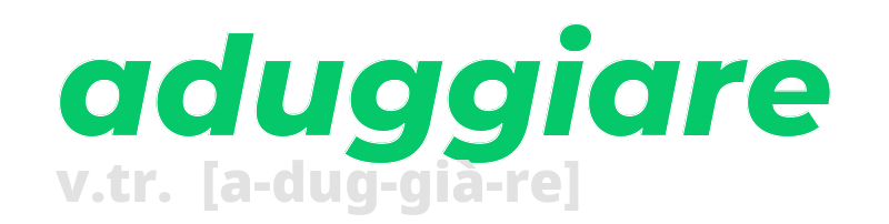 aduggiare