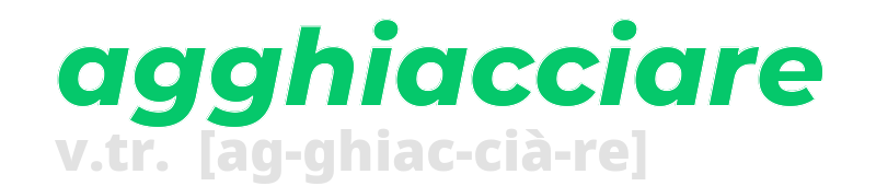 agghiacciare
