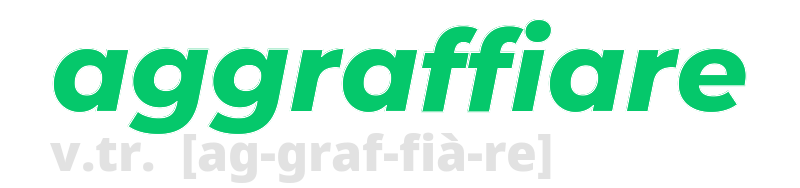 aggraffiare