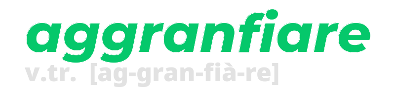 aggranfiare