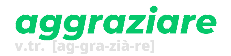 aggraziare