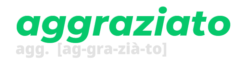 aggraziato