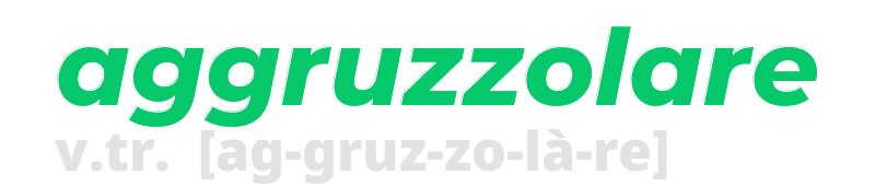 aggruzzolare