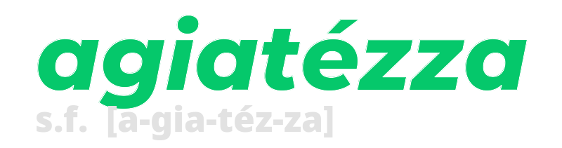 agiatezza