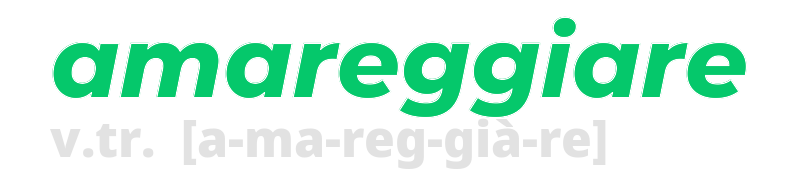 amareggiare