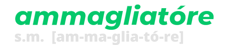 ammagliatore