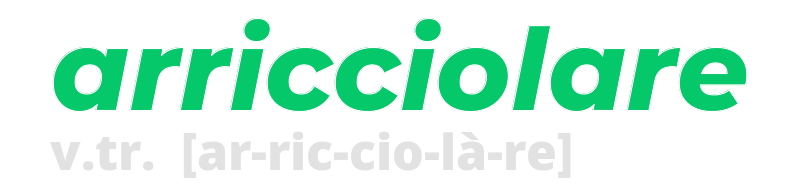 arricciolare