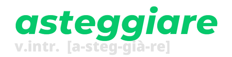 asteggiare