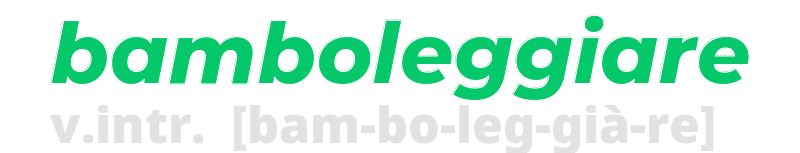 bamboleggiare