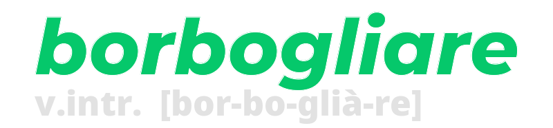 borbogliare