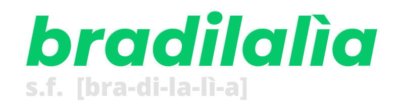 bradilalia