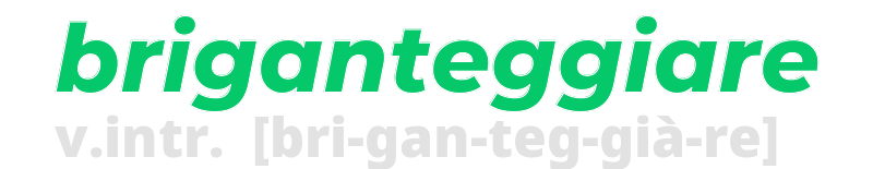 briganteggiare