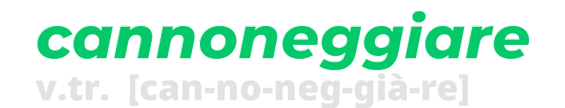 cannoneggiare