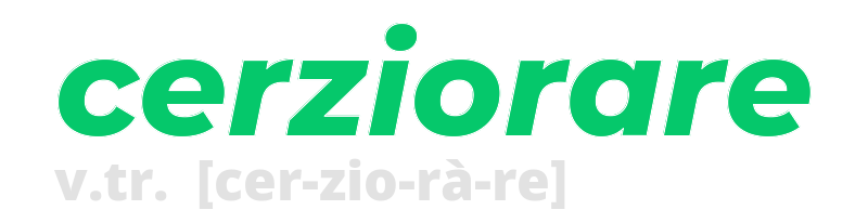 cerziorare