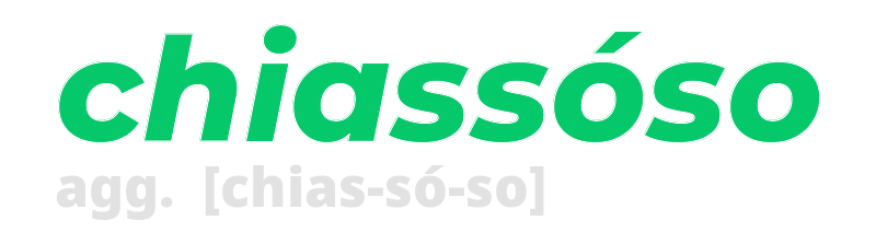 chiassoso