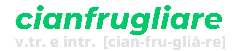 cianfrugliare