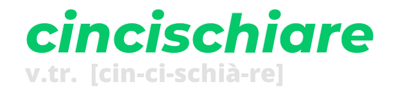 cincischiare