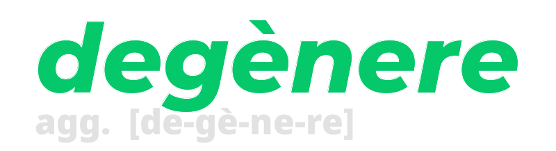 degenere