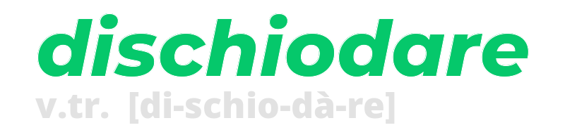 dischiodare