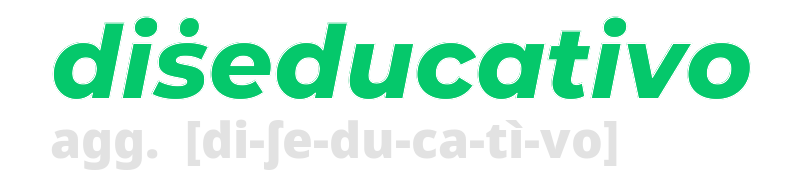 diseducativo