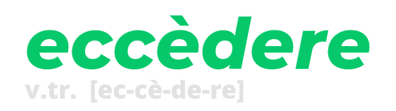 eccedere