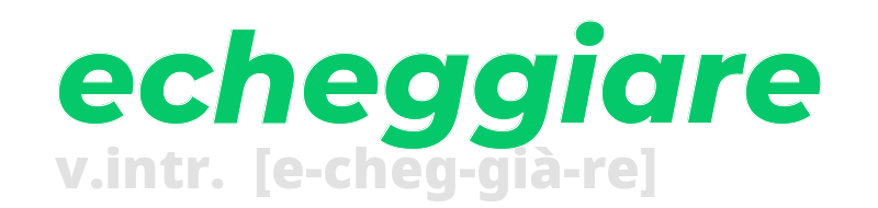 echeggiare