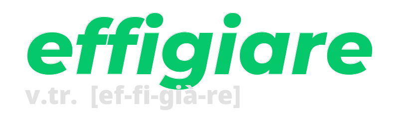 effigiare