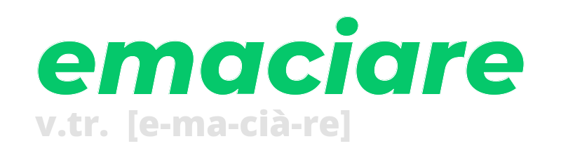 emaciare