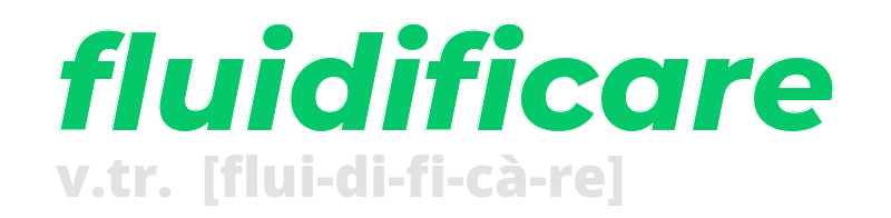 fluidificare