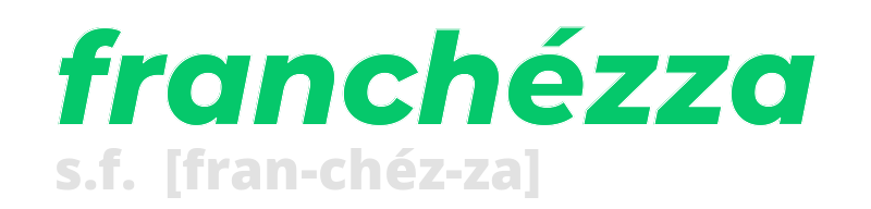 franchezza