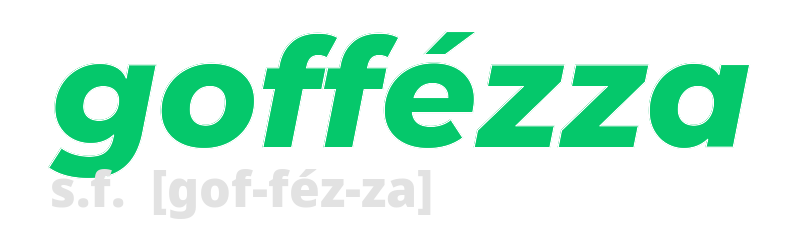 goffezza