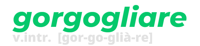 gorgogliare