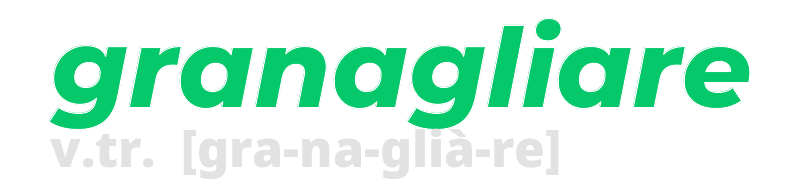 granagliare