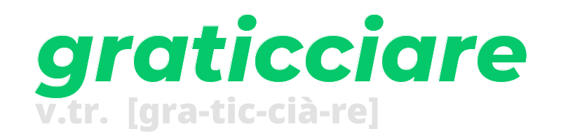 graticciare