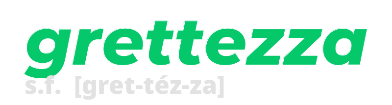 grettezza