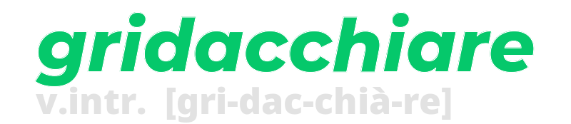 gridacchiare