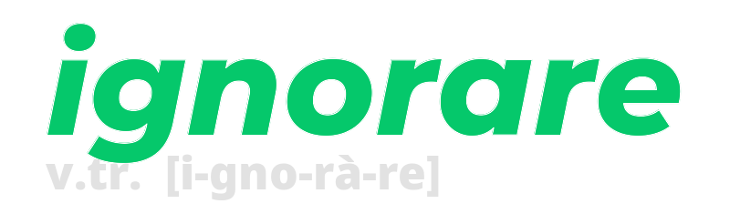 ignorare