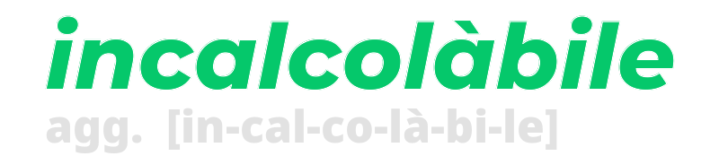 incalcolabile