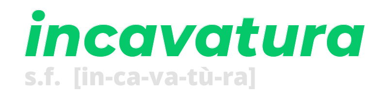 incavatura