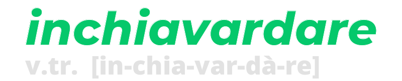 inchiavardare