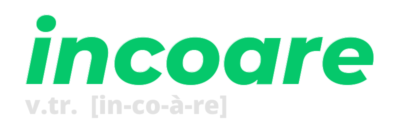 incoare