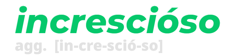 increscioso