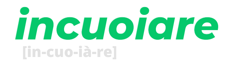 incuoiare