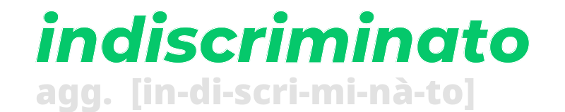 indiscriminato