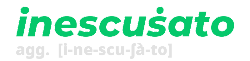 inescusato