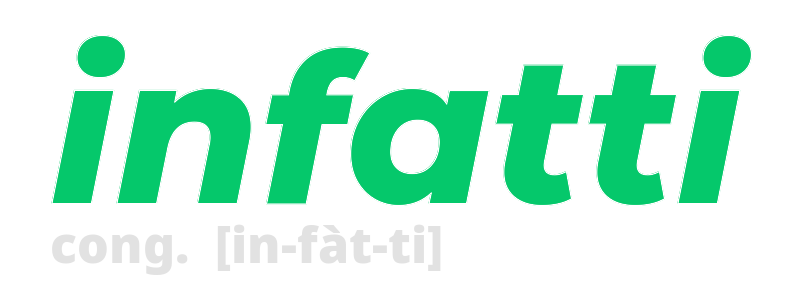 infatti