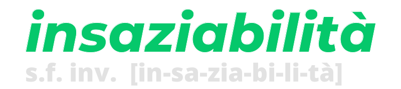 insaziabilita