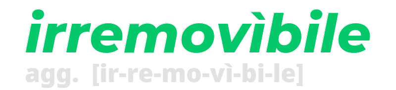 irremovibile