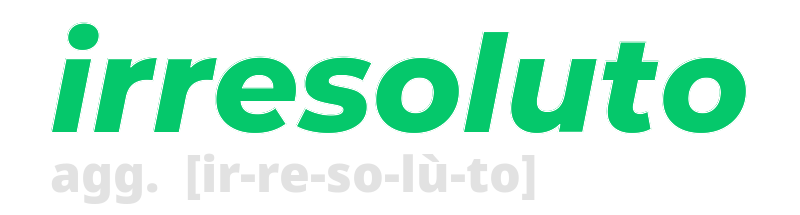 irresoluto